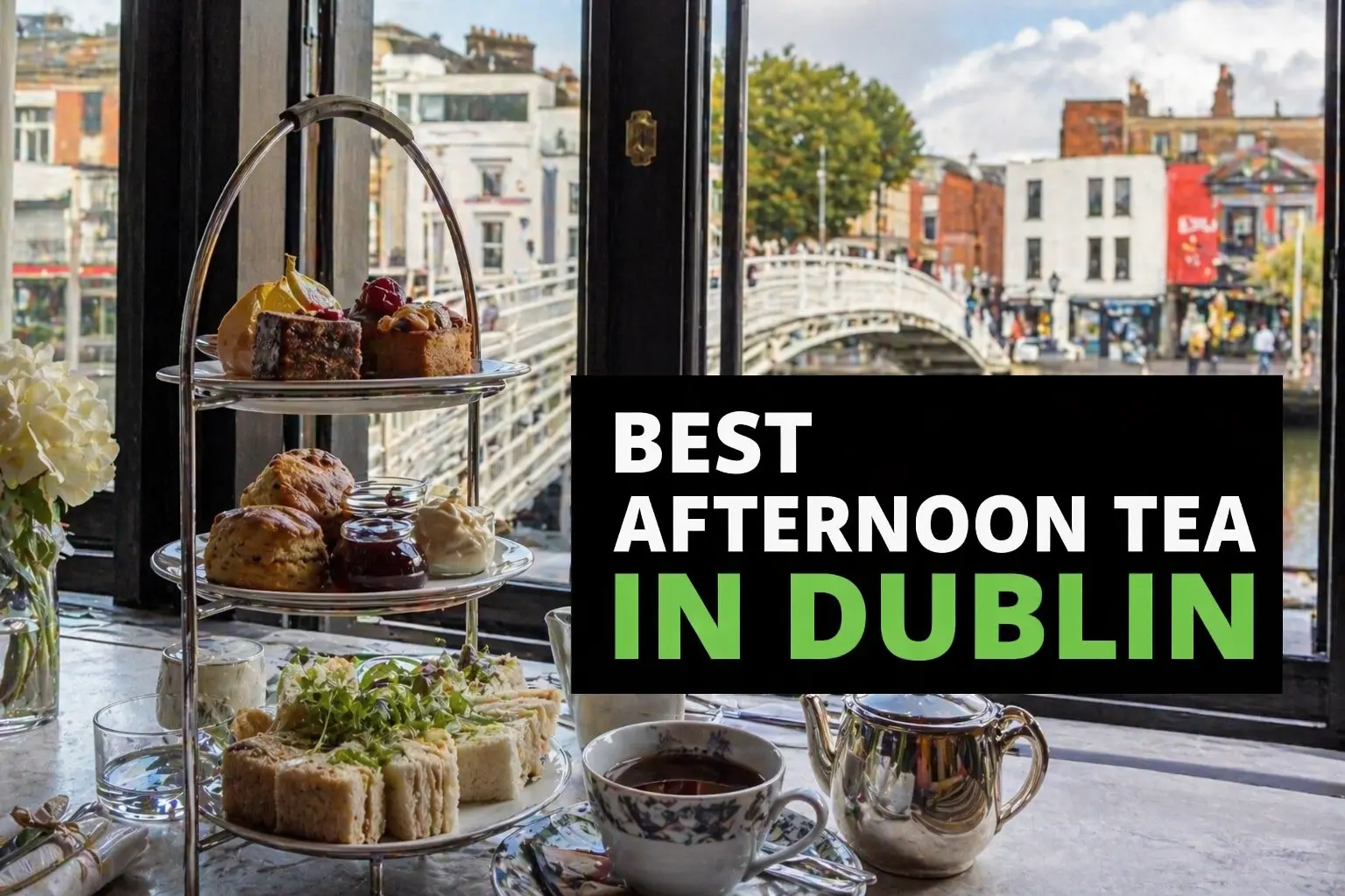 Best Afternoon Tea In Dublin: Bridging The Gap Between Lunch And Dinner